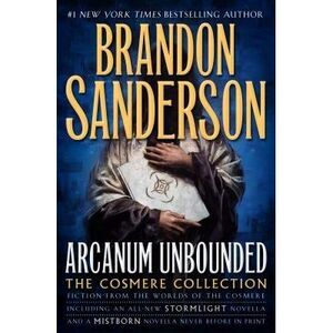 Arcanum Unbounded: The Cosmere Collection -- Brandon Sanderson
